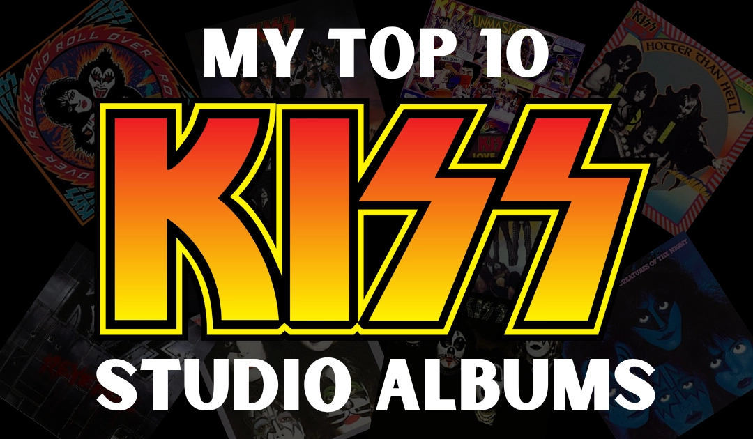My Top 10 KISS Studio Albums